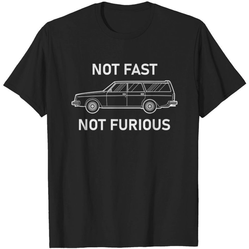 Not Fast Not Furious Volvo 240 Tshirt